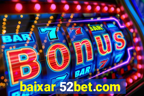 baixar 52bet.com